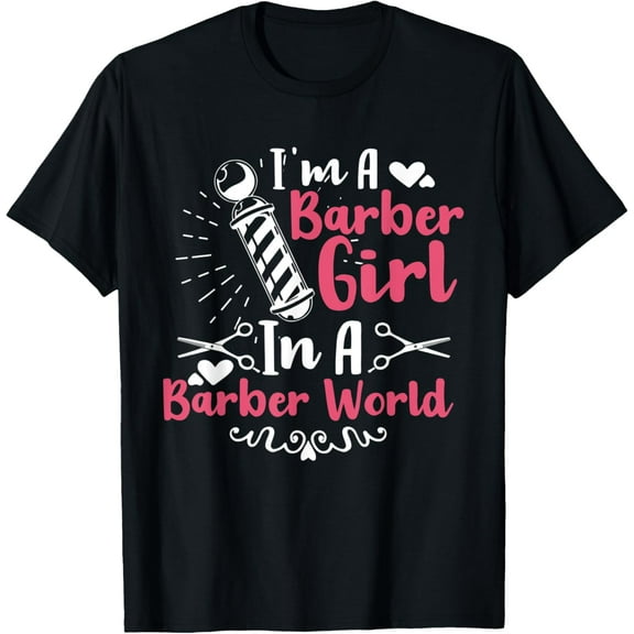 I'm A Barber Girl In A Barber World Funny Hairdresser T-Shirt