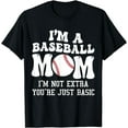 thumbnail image 1 of I'm A Baseball Mom I'm Not Extra You're Just Basic T-Shirt, 1 of 4