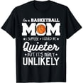 thumbnail image 1 of I'm A Basketball Mom I Suppose I Could Be Quieter T-Shirt, 1 of 4