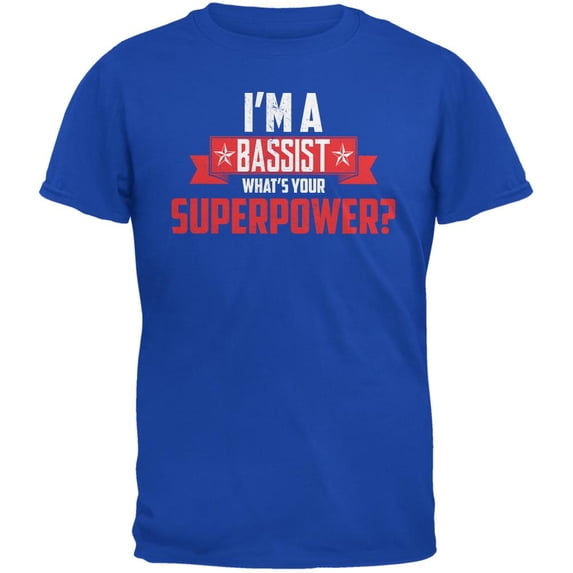 I'm A Bassist What's Your Superpower Royal Adult T-Shirt - Medium