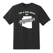 Im A Big Deal in Arizona Funny Men or Women Graphic Arizona Tee Mens Graphic T Shirts Black,3XL