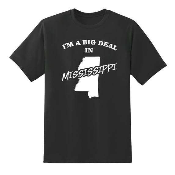 I'm A Big Deal in Mississippi Funny Men or Women Graphic Mississippi Tee Mens Graphic T Shirts Black,L