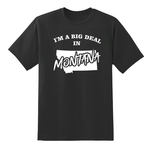 I'm A Big Deal in Montana Funny Men or Women Graphic Montana Map Tee Mens Graphic T Shirts Black,XXL