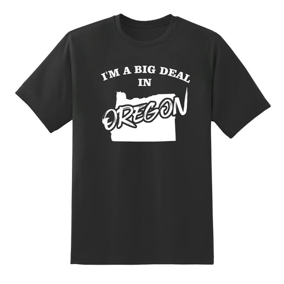 I'm A Big Deal in Oregon Funny Men or Women Graphic Oregon Map Tee Mens Graphic T Shirts Black,XL