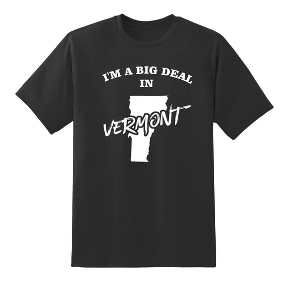 I'm A Big Deal in Vermont Funny Men or Women Graphic Vermont Map Tee Mens Graphic T Shirts Black,XXL
