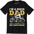 thumbnail image 1 of I'm A Biker Dad Like Normal Dad Except Much Cooler Funny Motorbike Tee Shirt, 1 of 4