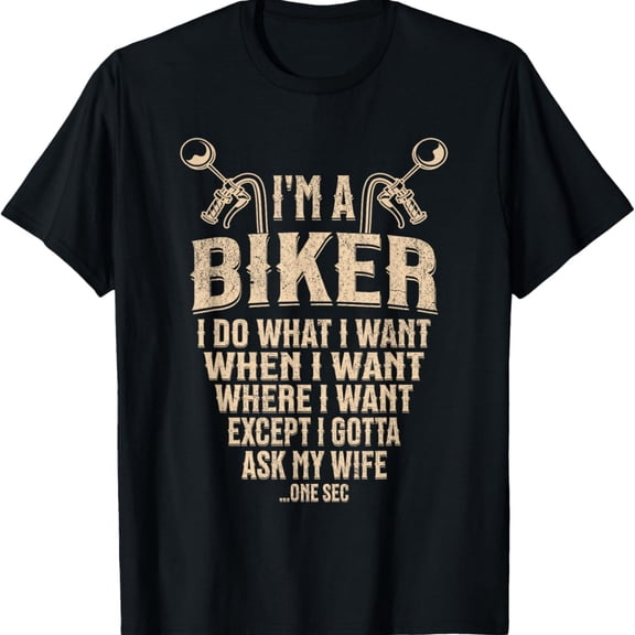 I’m A Biker I Do What I Want Funny Motorcycle Rider T-Shirt