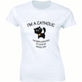 thumbnail image 1 of I'm A Catholic Top Fashion Funny Animal Lover Cat Crazy Lady Pet Cats T-Shirt, 1 of 4