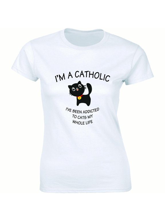 I'm A Catholic Top Fashion Funny Animal Lover Cat Crazy Lady Pet Cats T-Shirt