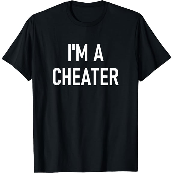 I'm A Cheater, Funny, Jokes, Sarcastic Sayings Funny Creative Graphic T-Shirt