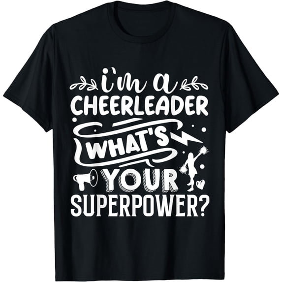I'm A Cheerleader, What's Your Superpower? T-Shirt