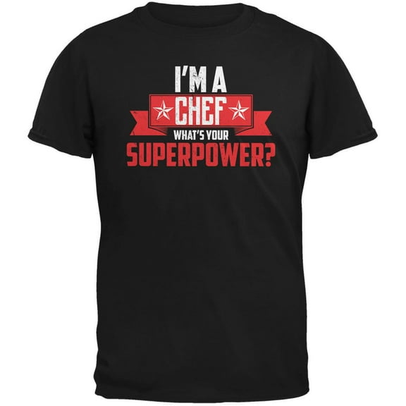 I'm A Chef What's Your Superpower Black Adult T-Shirt - 2X-Large