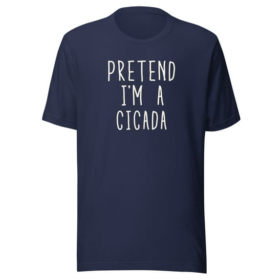 I'm A Cicada Shirt, Pretend I'm A Cicada Costume Shirt, Funny Halloween, Halloween Costume Shirt, Halloween Party Shirt, I Am A Cicada (Navy, M)