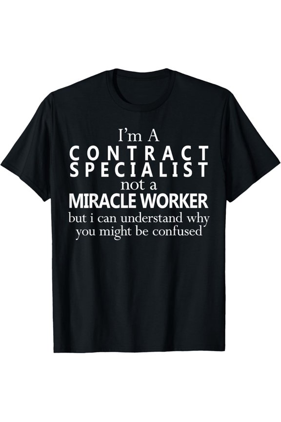 I'm A Contract Specialist Not A Miracle Worker T-Shirt Gift T-Shirt