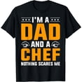 thumbnail image 1 of I'm A Dad And A Chef Nothing Scares Me T-Shirt, 1 of 2