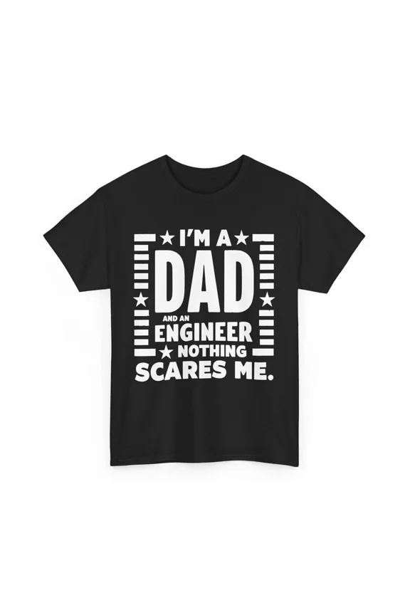 I'm A Dad And An Engineer Nothing Scares Me Tech Father Coder Geek Unisex T-Shirt, S-5XL