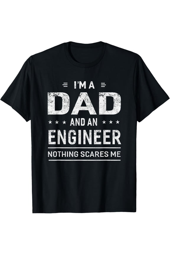 I'm A Dad And Engineer T-shirt For Men Father Funny Gift T-Shirt