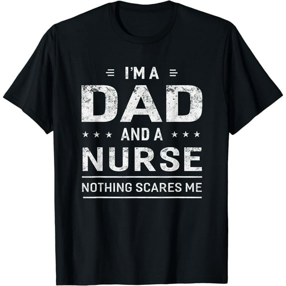 I'm A Dad And Nurse T-shirt For Men Father Funny Gift