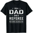 thumbnail image 1 of I'm A Dad And Referee T-shirt For Men Father Funny Gift mens t shirt，black，women，funny，misfits，men，journey, 1 of 4