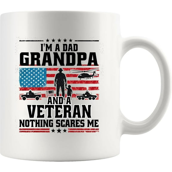 I'm A Dad Grandpa And Veteran Nothing Scares Me Veteran Dad Gifts Patriotic Granddad US Flag Fathers Day Novelty Drinkware Ceramic Mug 11 oz White