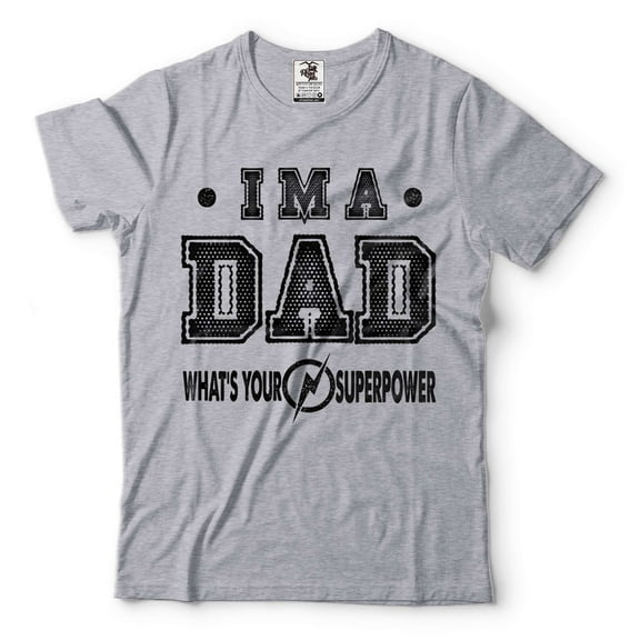 I'm A Dad Shirt Superpower T Funny Father's Day Tee Father Gifts Fathers Gift For Men Birthday (4X-Large Grey)