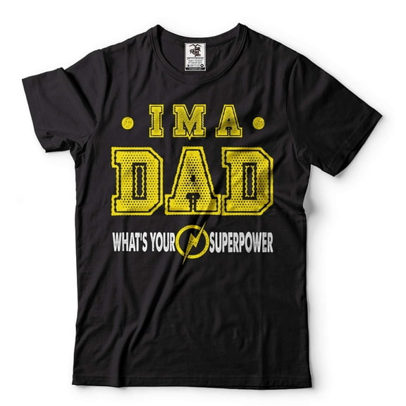 I'm A Dad Shirt Superpower T Funny Father's Day Tee Father Gifts Fathers Gift For Men Birthday