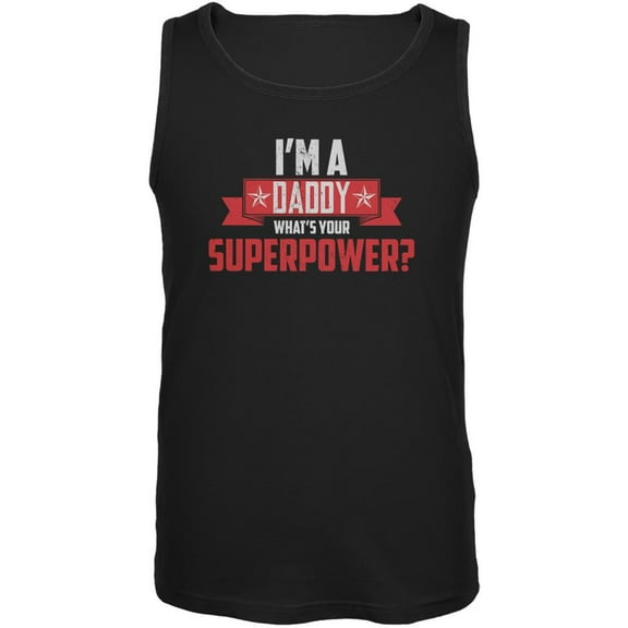 I'm A Daddy What's Your Superpower Black Adult Tank Top - Large