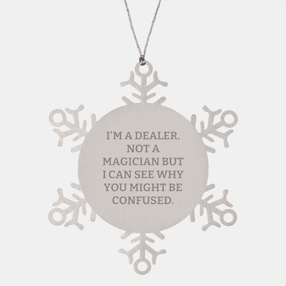I'm A Dealer Gifts for Bankers Funny Snowflake Ornament with Inspirational Quote - Unique Christmas Unique Gifts from Home