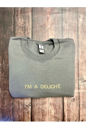 I'm A Delight Embroidered Funny Sweatshirt