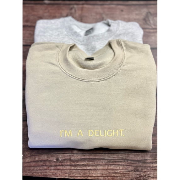 I'm A Delight Embroidered Funny Sweatshirt