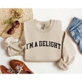 thumbnail image 1 of I'm A Delight Funny Sweatshirt, Sarcastic College Sweatshirt, 1 of 2