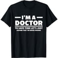 thumbnail image 1 of I'm A Doctor Never Wrong Funny Docor Medical Student T-Shirt, 1 of 5