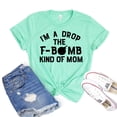 thumbnail image 1 of I'm A Drop The F Bomb Kind Of Mom T-shirt Mother's Day Gift New Mommy Shirt Motherhood Shirts Women's Savage Tshirt, 1 of 3