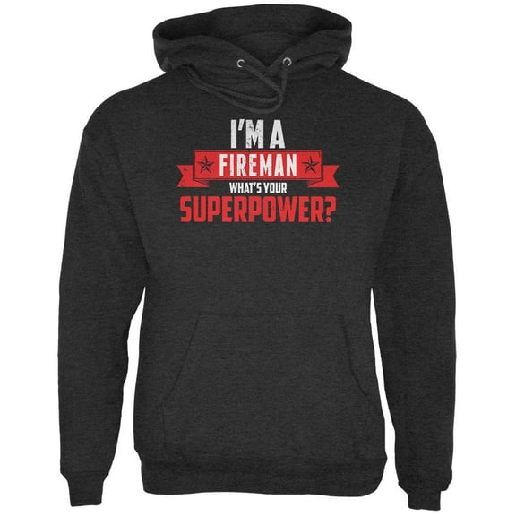 I'm A Fireman What's Your Superpower Charcoal Heather Adult Hoodie - X-Large