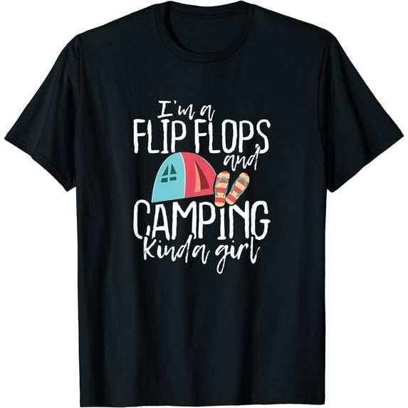 I'm A Flip Flops And Camping Kinda Girl Camper Gift Shirt Black Medium