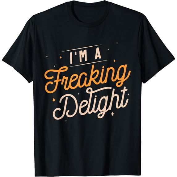I'm A Freaking Delight T-Shirt