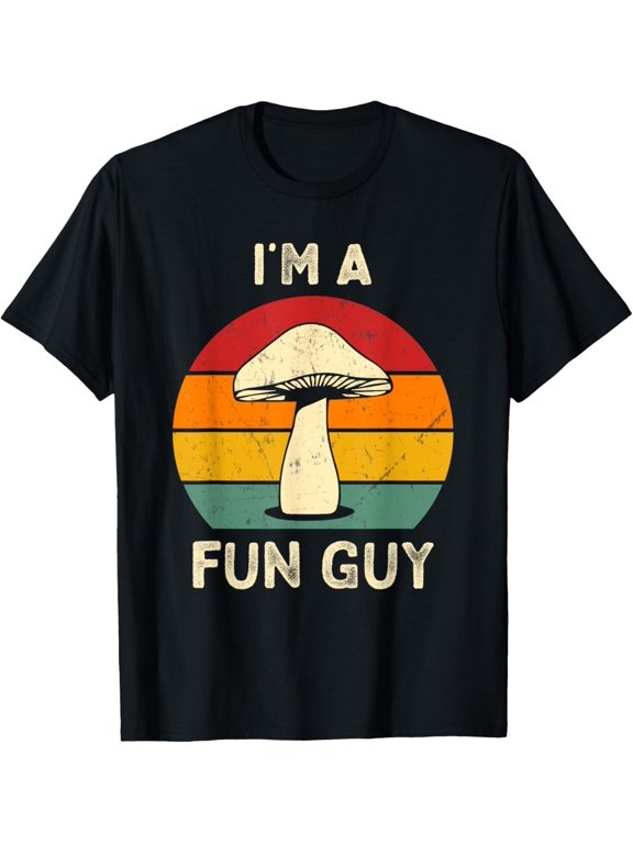 I'm A Fun Guy Fungi Mushroom Biology Pun Mycology Sarcastic T-Shirt men and women can wear, black, white, gifts