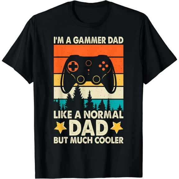 I'm A Gamer Dad Like A Normal Dad But Cooler Gaming Dad Funny Creative Graphic T-Shirt
