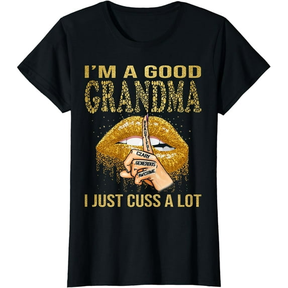 I'm A Good Grandma I Just Cuss A Lot Lips T-Shirt