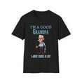 thumbnail image 1 of I'm A Good Grandpa I Just Cuss A Lot Novelty Humor Unisex T-Shirt, 1 of 4