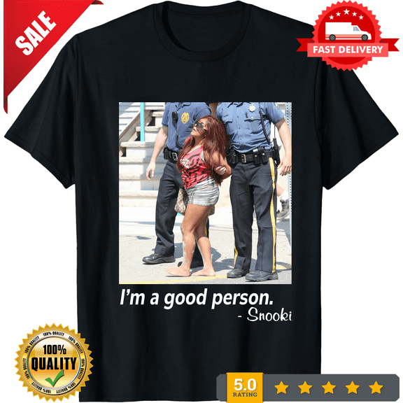 I'm A Good Person Snooki T-Shirt Made in the USA Size S to 5XL, LIMITED EDITION-TH63257