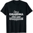 thumbnail image 1 of I'm A Grandma What's Your Superpower Womens T-Shirt Black, 1 of 5