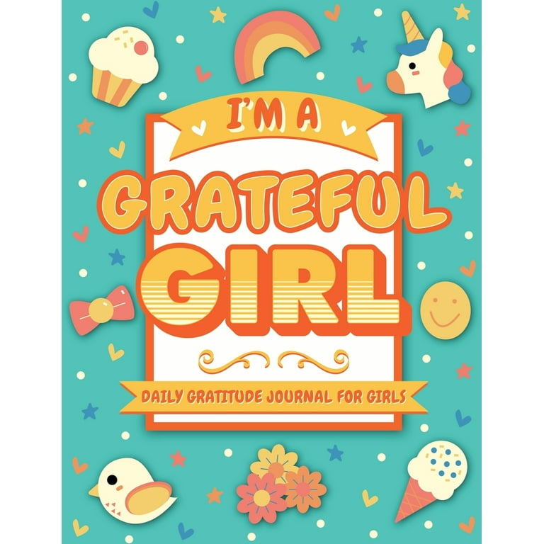 I'm A Grateful Girl: 5 Minute Daily Gratitude Journal For Girls With  Prompts (Kids Gratitude Journal): Kids Inc Press: 9781692742270:  : Books
