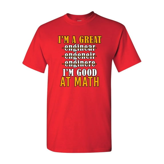 I'm A Great Engineer I'm Good At Math Funny DT Adult T-Shirt Tee