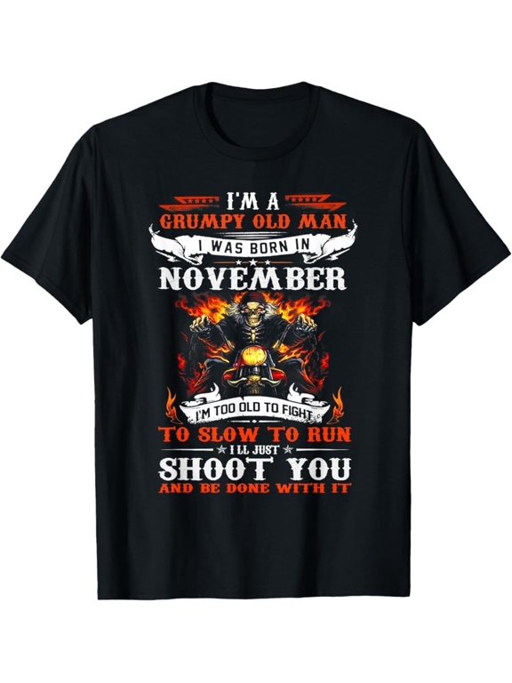 I'm A Grumpy Old Man I Was Born In November Biker Graphic T-Shirt, Size S-5XL