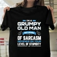 thumbnail image 1 of I'm A Grumpy Old Man My Level Of Sarcasm Depends On You New Unisex T-Shirt , up to 5XL, 1 of 3