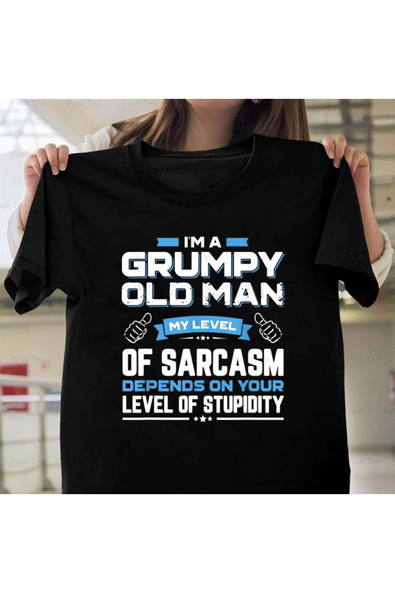 I'm A Grumpy Old Man My Level Of Sarcasm Depends On You New Unisex T-Shirt , up to 5XL