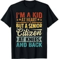 thumbnail image 1 of I'm A Kid At Heart But A Senior Citizen At Knees And Back T-Shirt, 1 of 4
