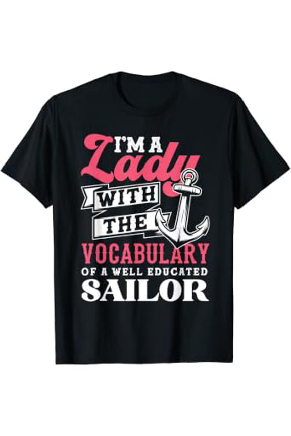 I'm A Lady With The Vocabulary Of A Well Educated Sailor T-Shirt