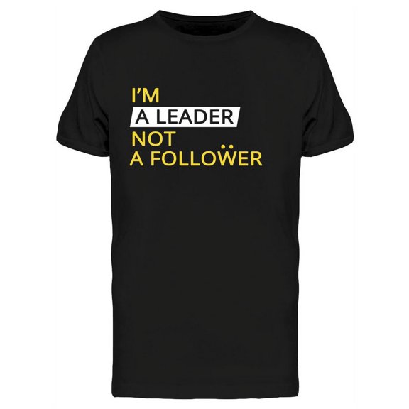 I'm A Leader, Not A Follower T-Shirt Men -Image by Shutterstock, Male Large